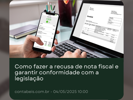 Saiba em quais situações a recusa de nota fiscal é necessária, como formalizar o procedimento e evitar problemas fiscais para sua empresa.