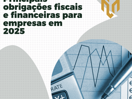 Conheça as obrigações fiscais e financeiras que as empresas brasileiras devem cumprir em 2025 para manter a conformidade e evitar penalidades.