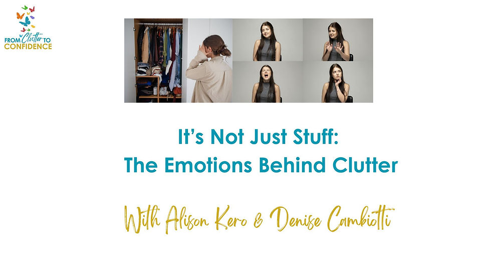 It's Not Just Stuff: The Emotions Behind Clutter