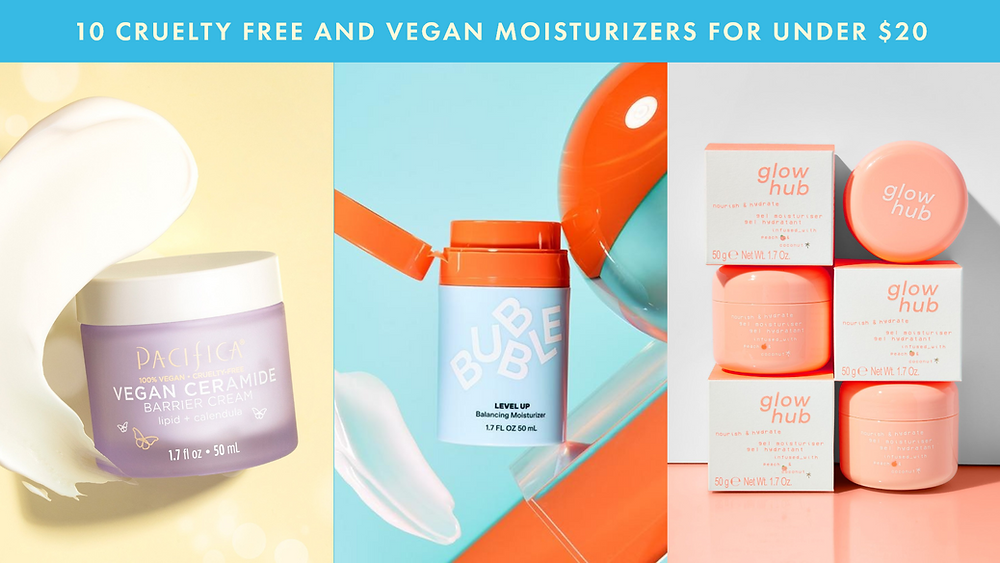 10 Cruelty Free and Vegan Moisturizers For Under $20