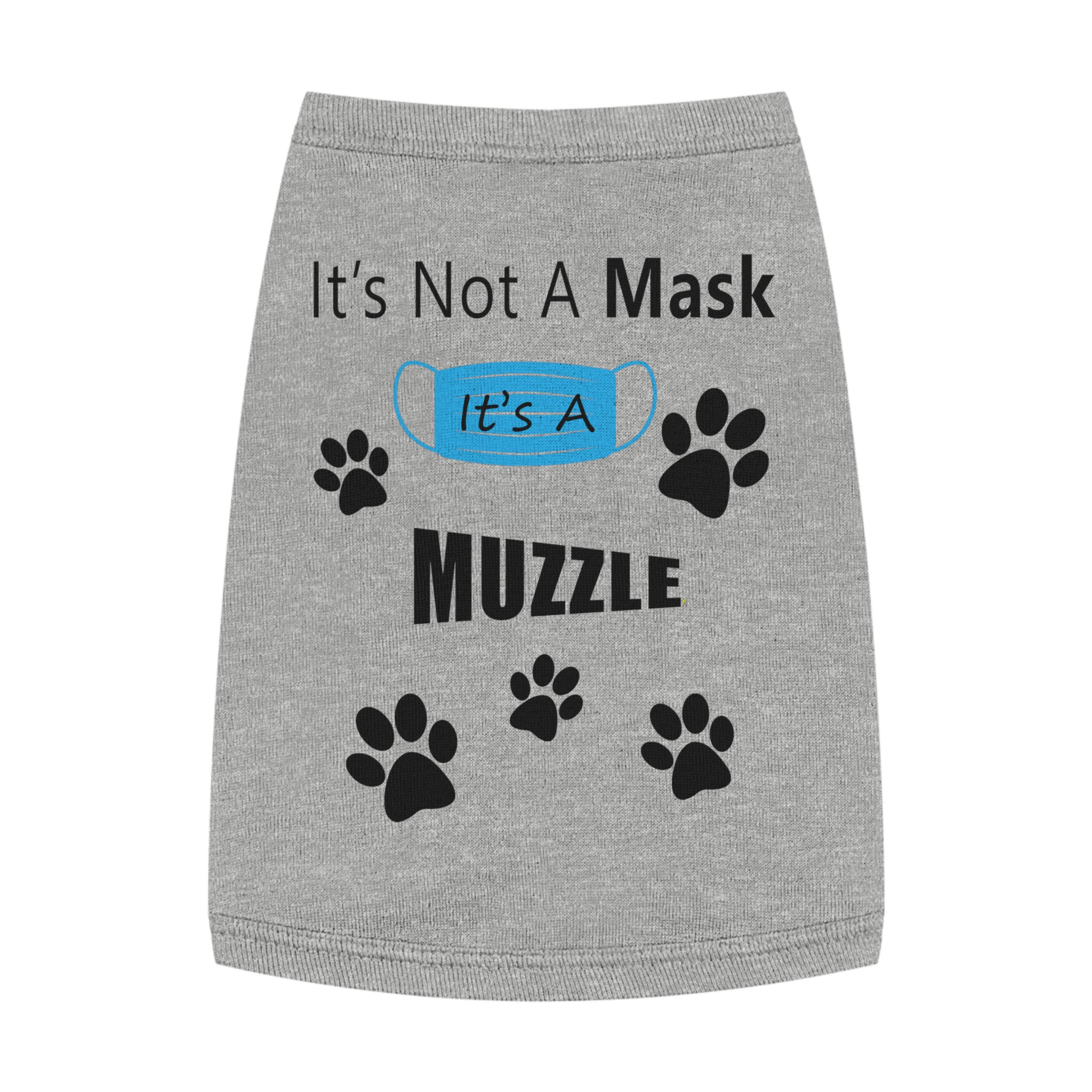 It's a Muzzle Pet Tank Top