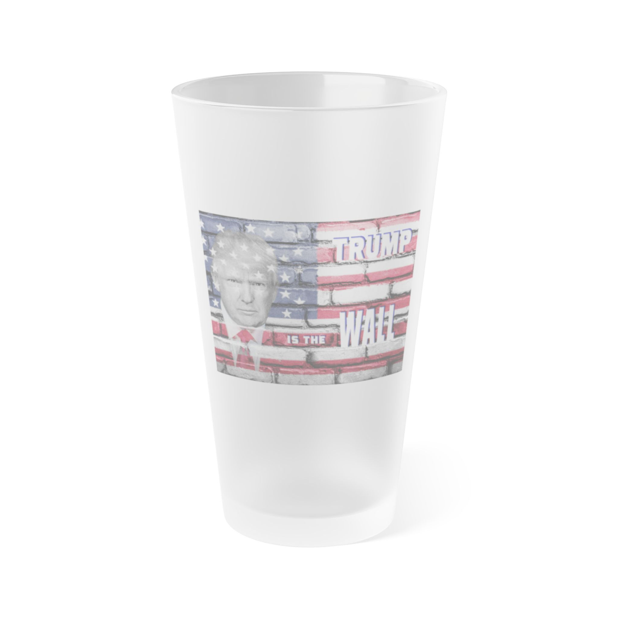 Trump Is The Wall Frosted Glass, 16oz