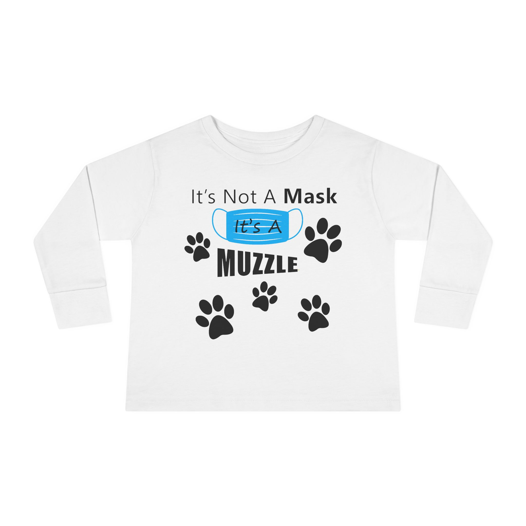 It's a Muzzle Girl or Boy Toddler Long Sleeve Tee