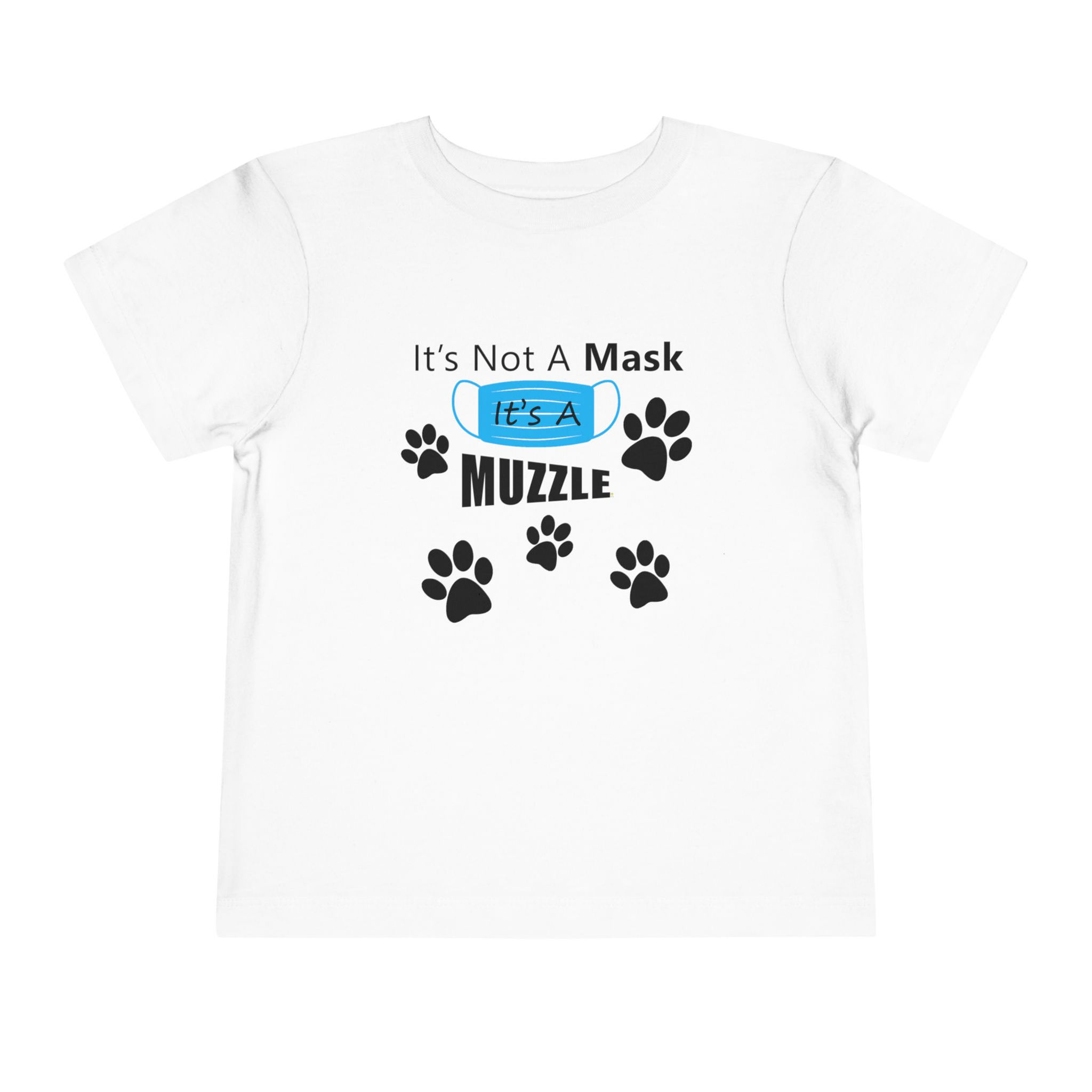It's a Muzzle Girl or Boy Toddler Short Sleeve Tee