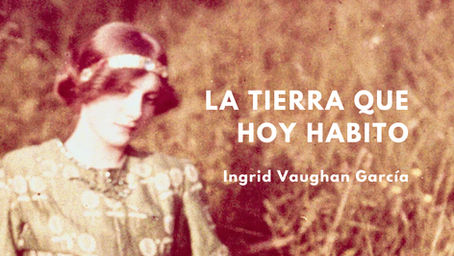"La tierra que hoy habito", una antología de Ingrid Vaughan García
