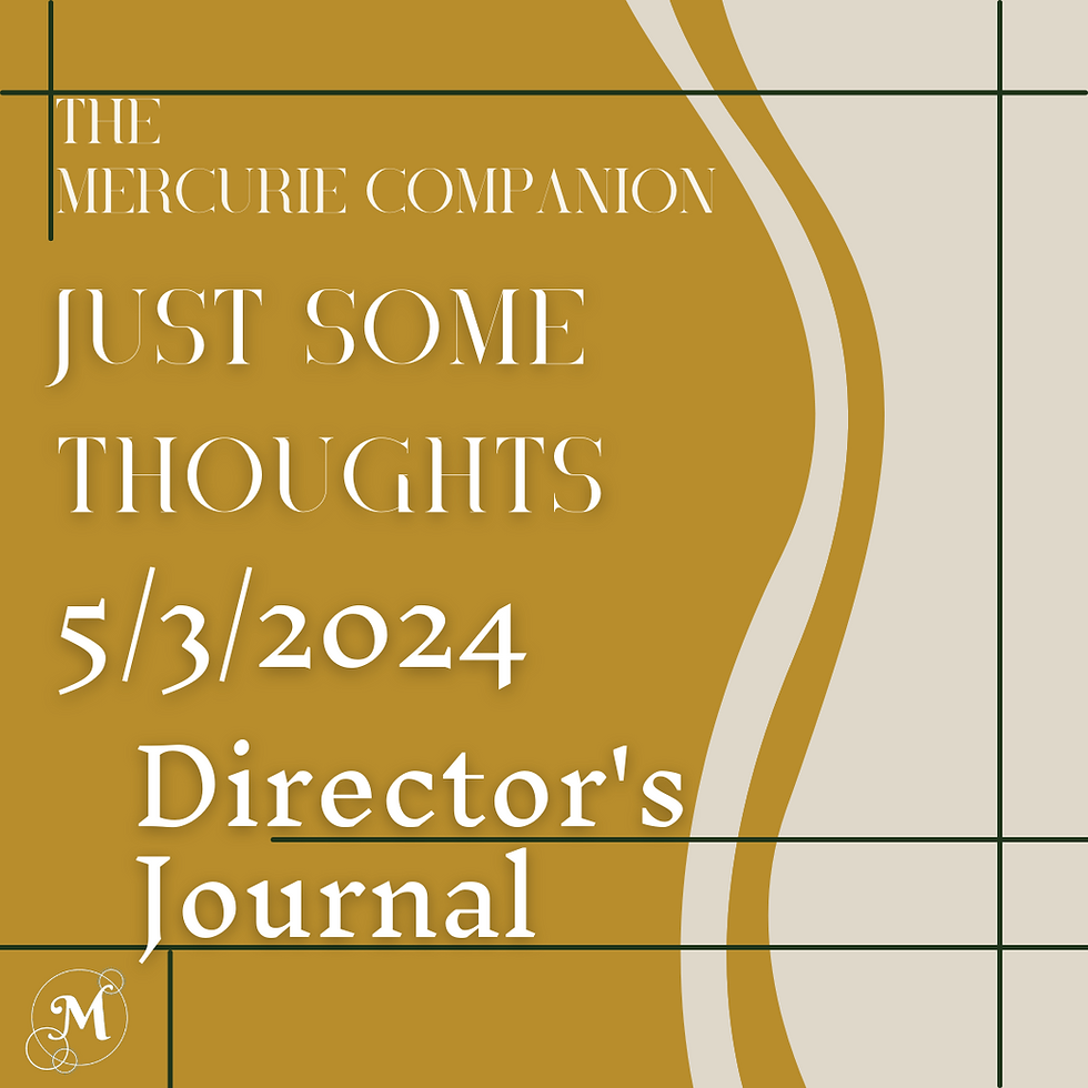 Just Some Thoughts (Director's Journal 5/3/2024)
