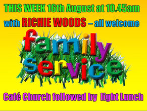 Sunday 16th August at 10.45am - is a Family Service and our Speaker is Richie and will be followed by a light Lunch. We will also share Communion together. A warm welcome awaits 🥰