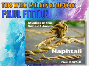 Sunday 12th July 2026 at 10.45am - we welcome Paul (Beth, and the lovely family} for our monthly look at the Sons of Jacob. This Sunday Naphtali Please join us - you are assured of a very warm welcome