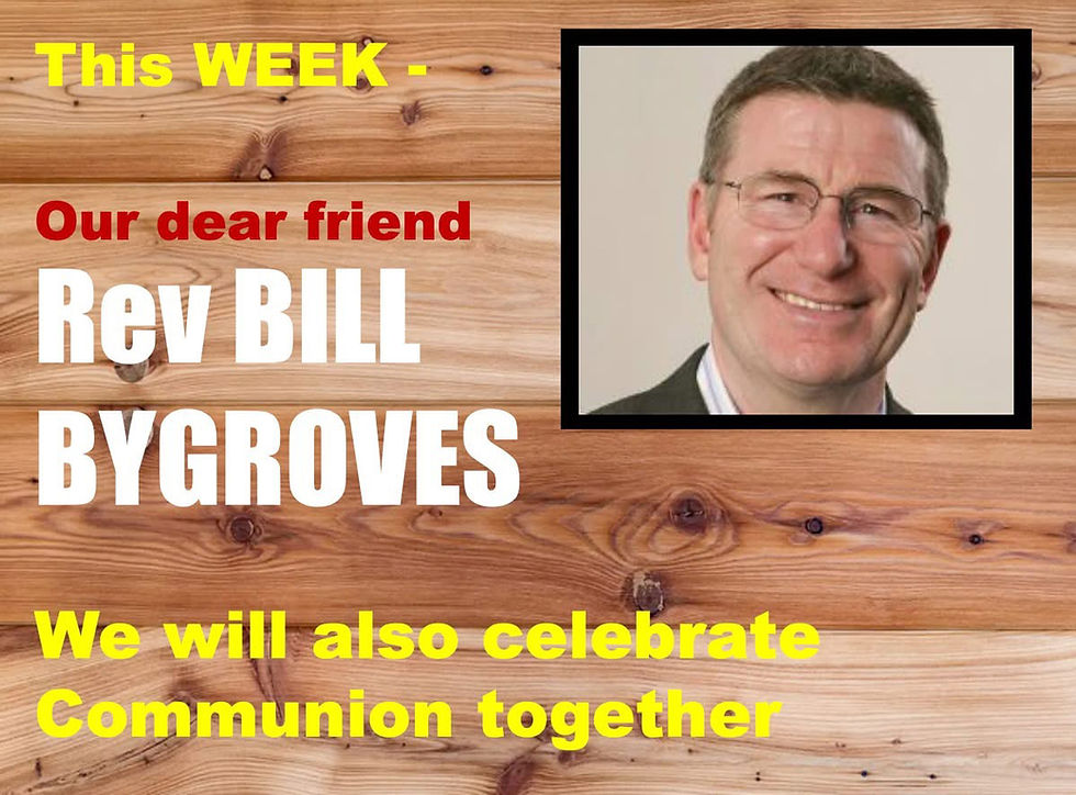 Sunday 24th May at 10.45am - We welcome our Speaker: 
Rev Bill Bygoves to The House - we also warmly welcome you... come and join us 🥰
