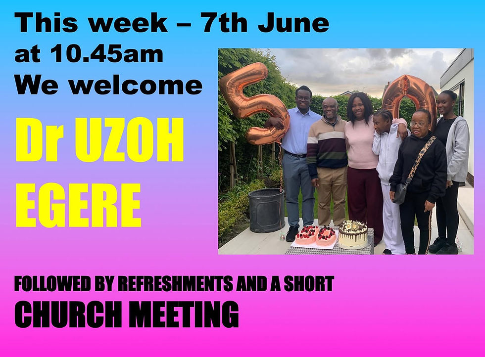 Sunday 7th June at 10.45am. We welcome our friend Dr Uzoh as our Speaker. We look forward to seeing the family and a warm welcome awaits you. Please join us. 🥰