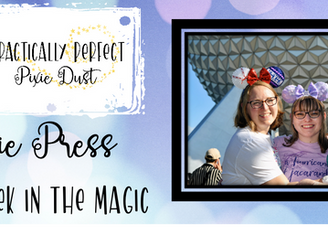 Pixie Press - This Week in the Magic Disney News = Practically Perfect Pixie Dust