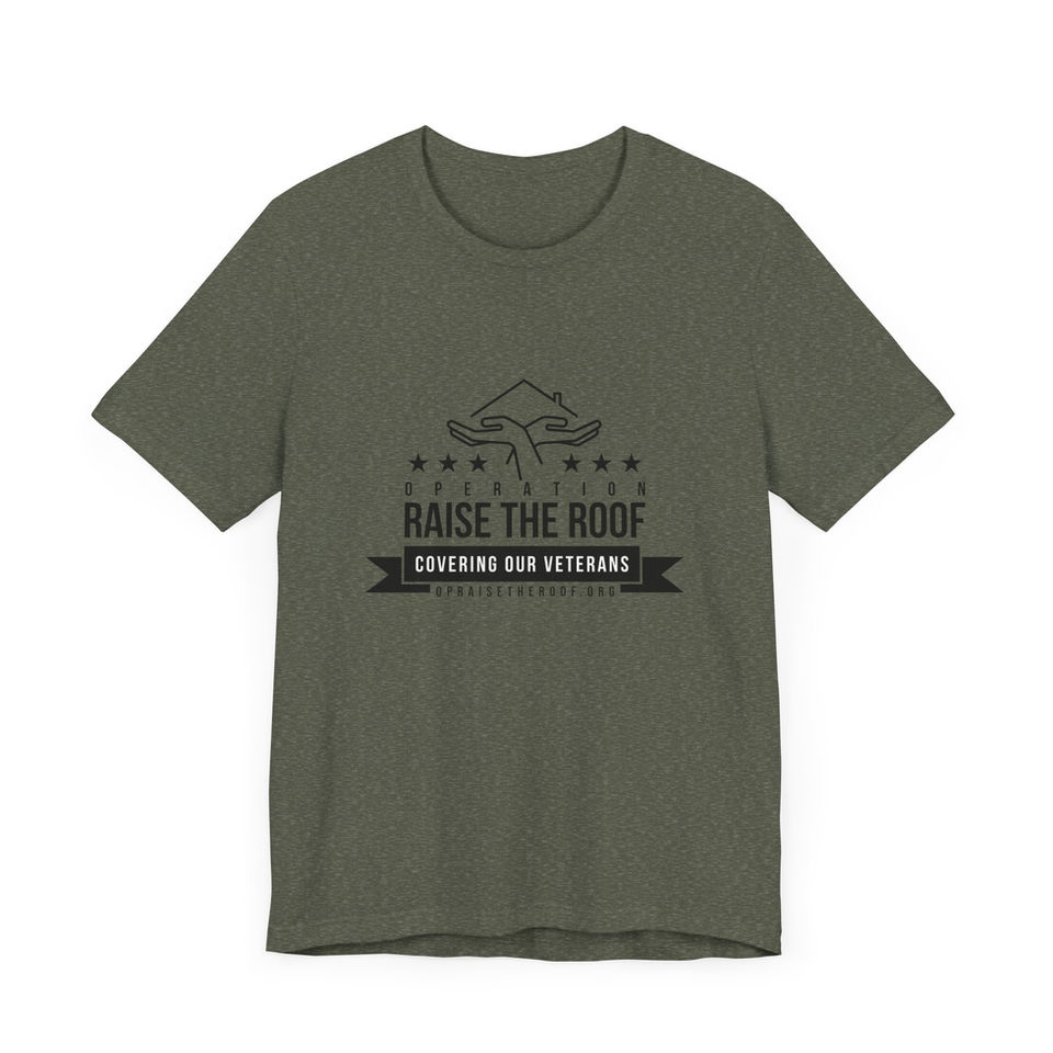 Olive green t-shirt reads: Raise The Roof, Supporting Our Veterans. Op Raise The Roof