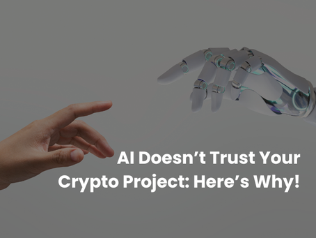 Robot hand and human hand reaching toward each other with the text “AI Doesn’t Trust Your Crypto Project