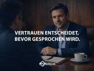 Vertrauen zeigt sich nicht im Gespräch. Sondern im Gefühl davor. msm365.de