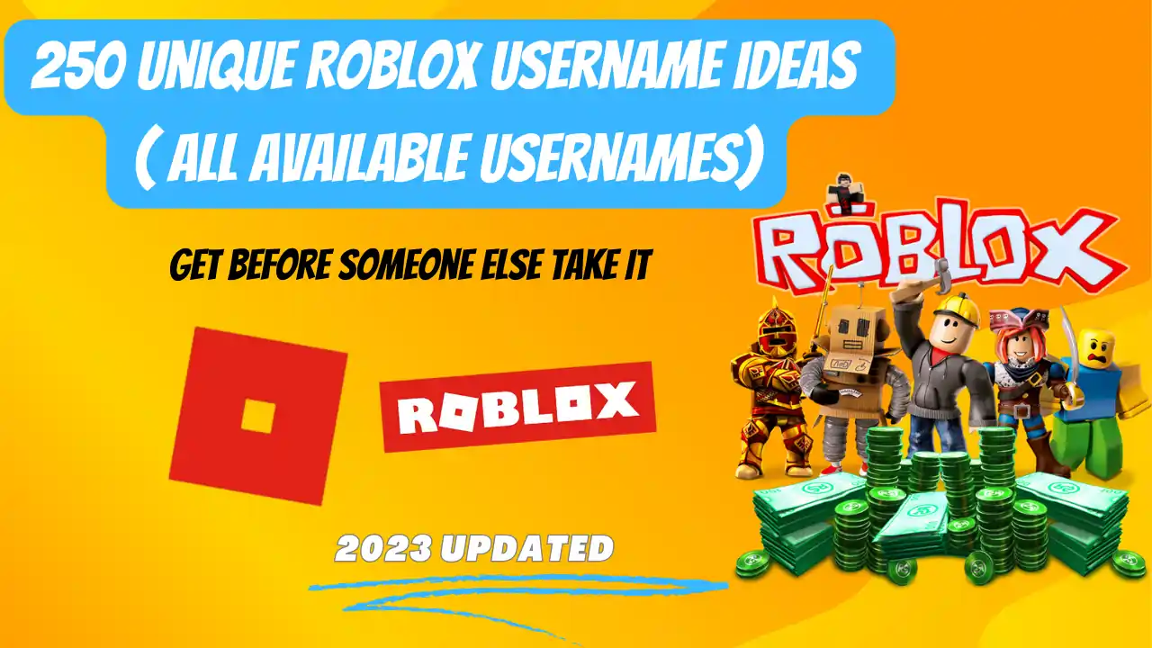 250 Unique Roblox Username Ideas - 2023 (Get Before Someone Else Takes It)