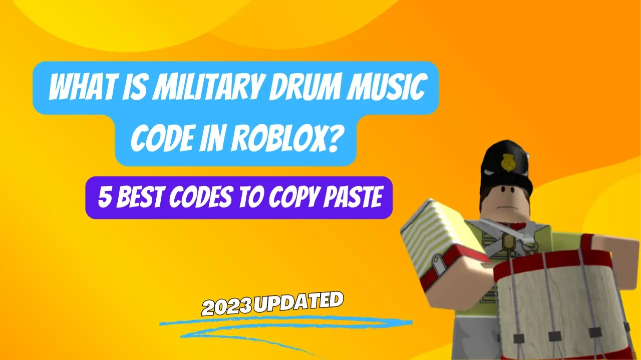What is Military Drum Music Code in Roblox? 5 Best Copy Paste Codes