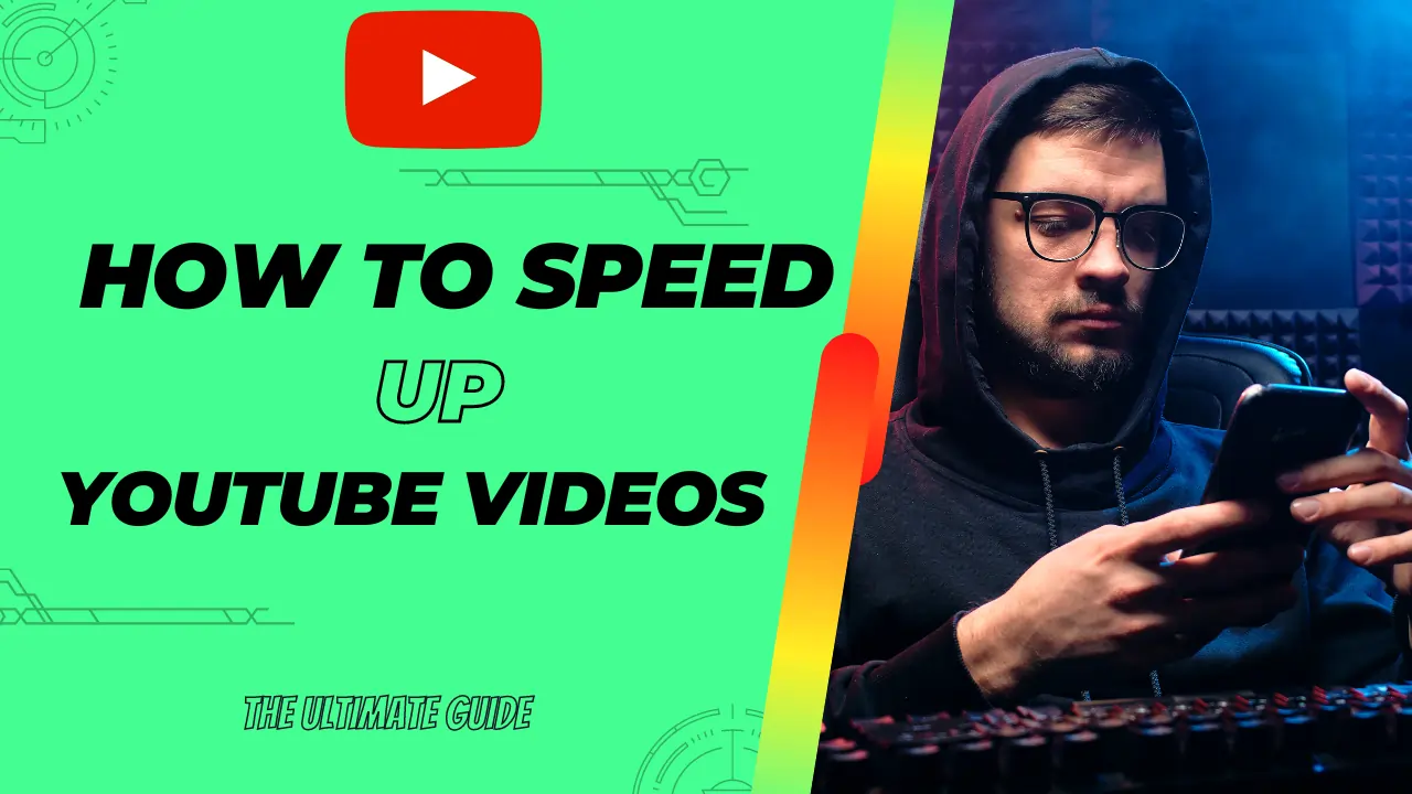 How to Speed Up YouTube Videos - The Ultimate Guide