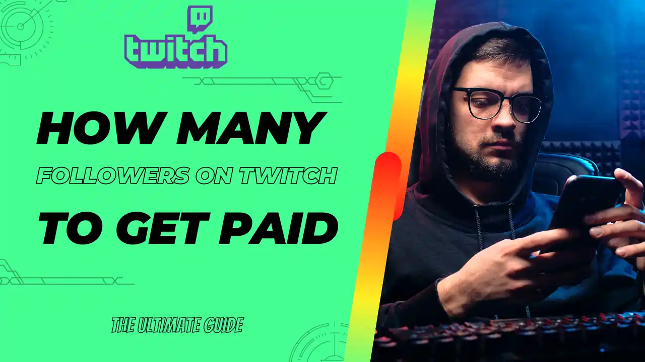 How Many Followers on Twitch to Get Paid? - The Ultimate Guide