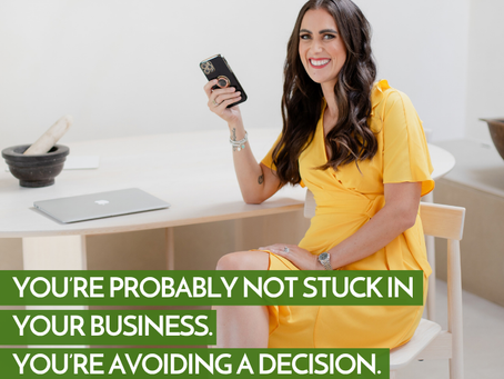 You’re Probably Not Stuck in Your Business. You’re Avoiding a Decision.
