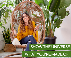 Show The Universe What You're Made Of