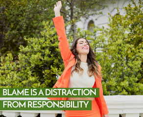 Blame is a Distraction from Responsibility
