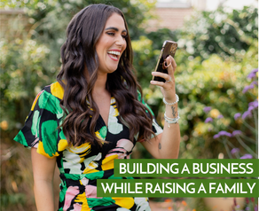 Building a Business While Raising a Family