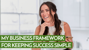 My Business Framework For Keeping Success Simple