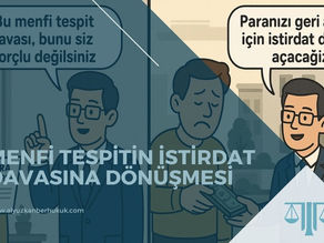 Menfi Tespit Davasının İstirdat Davasına Dönüşmesi - Samsun Avukat