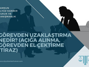 Görevden Uzaklaştırma İtiraz (Açığa Alınma) - Samsun Avukat