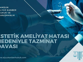 Estetik Ameliyat Hatası Nedeniyle Tazminat Davası - Avukat Samsun