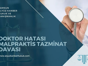 Doktor Hatası (Malpraktis) Tazminat Davası - Avukat Samsun