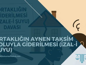 Ortaklığın Aynen Taksim Yoluyla Giderilmesi - Samsun Miras Avukatı