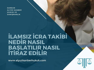 İlamsız İcra Takibi - Samsun İcra Avukatı