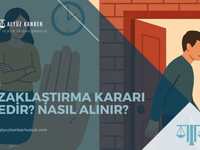 Uzaklaştırma Kararı ve Koruma Tedbiri - Samsun Avukat