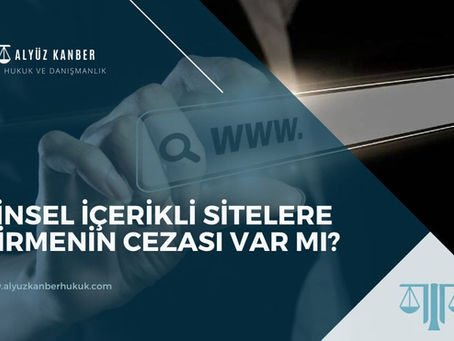 Cinsel İçerikli Sitelere Girmenin Cezası Var mı? - Samsun Ceza Avukatı