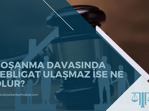 Boşanma Davasında Tebligat Ulaşmaz İse Ne Olur? - Samsun Avukat