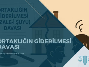 Ortaklığın Giderilmesi Davası Avukatı Samsun - (İzale-i Şuyu)