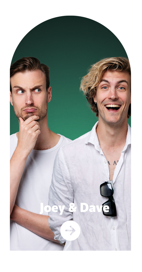 Joey & Dave