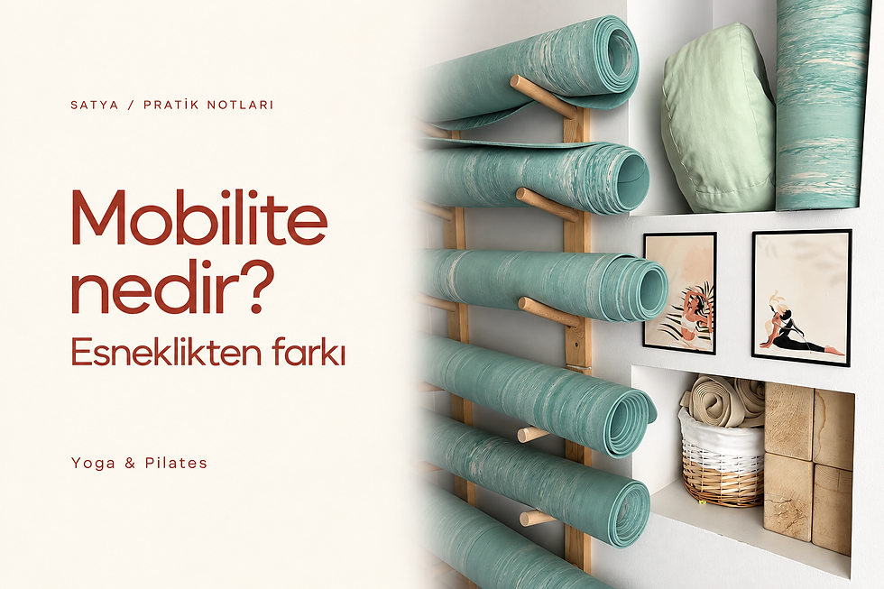 Mobilite nedir? Esneklikten farkı — Satya Yoga & Pilates