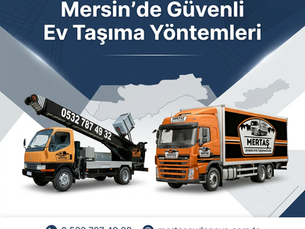 Mersin’de Güvenli Ev Taşıma Yöntemleri
