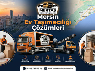 Mersin Ev Taşımacılığı Çözümleri | Kaliteli ve Garantili Hizmet