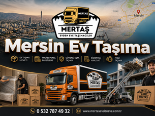 Mersin Ev Taşıma | En İyi Nakliyat Firması ve Hızlı Çözümler