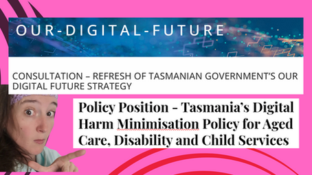 Policy Position - Tasmania’s Digital Harm Minimisation Policy for Aged Care, Disability and Child Services