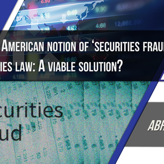 Transposing the American Notion of 'Securities Fraud' in Indian Securities Law: A viable solution?
