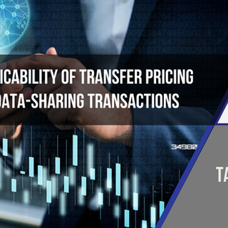 Exploring Applicability of Transfer Pricing Provisions on Data-Sharing Transactions