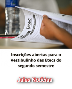 Inscrições abertas para o Vestibulinho das Etecs do segundo semestre