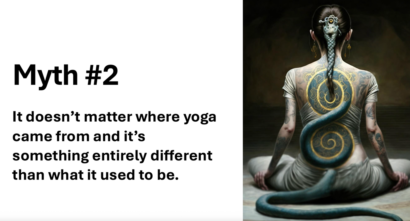 Myth #2
It doesn't matter where Yoga came from and It's something entirely different than what it used to be.