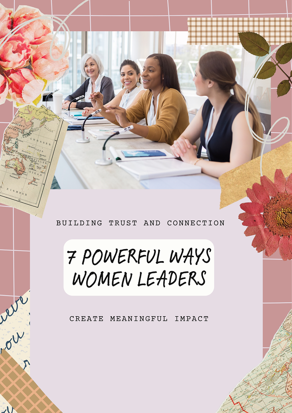 Trust builds influence. Connection sustains it. 7 ways women leaders lead with impact.
