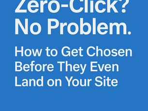 Zero-Click? No Problem. How to Get Chosen Before They Even Land on Your Site
