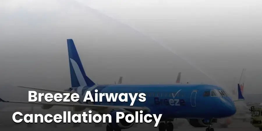 Breeze Airways Cancellation Policy, Fee & Refund Process